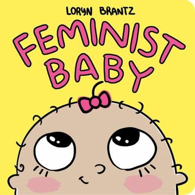 feminist-baby-by-loryn-brantz-(hardcover) cover image