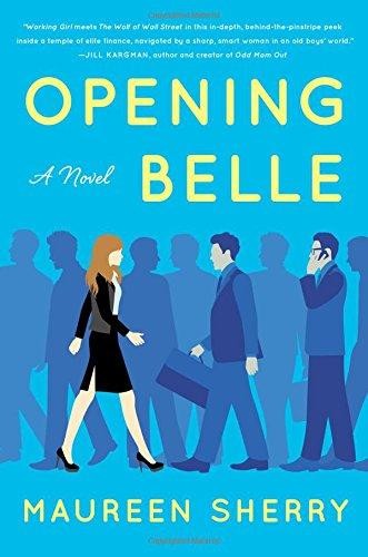 opening-belle:-a-novel-by-maureen-sherry-(hardcover) cover image