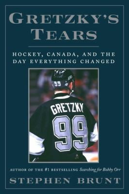 gretzkys-tears-hockey-canada-and-the-day-everything-changed-by-stephen-brunt-(hardcover) cover image