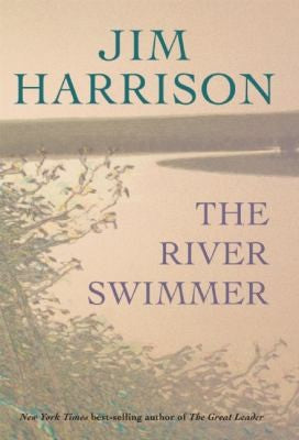 the-river-swimmer-novellas-by-jim-harrison-(hardcover) cover image