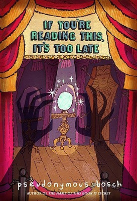 if-you're-reading-this,-it's-too-late-by-pseudonymous-bosch-(paperback) cover image