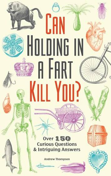 Can holding in a fart kill you? by Andrew Thompson (paperback)