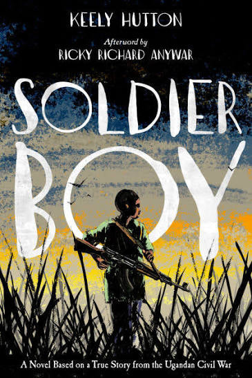 Soldier boy by Keely Hutton (hardcover)