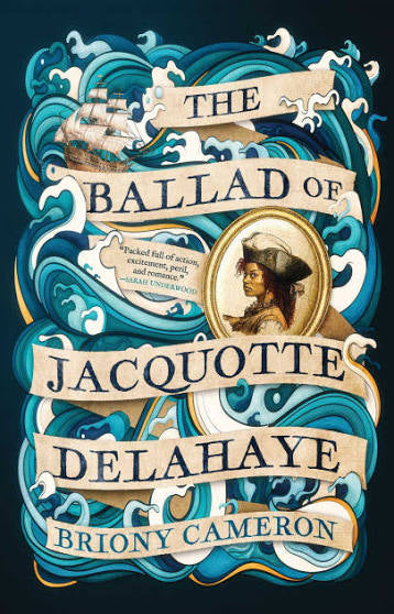 Ballad of Jacquotte Delahaye by Briony Cameron (hardcover)