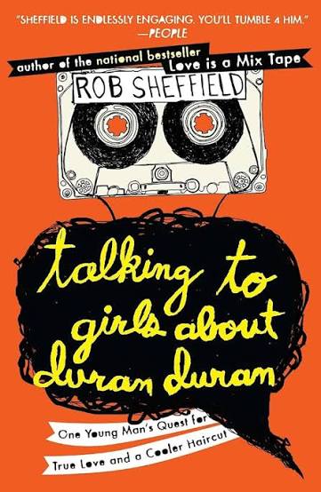 Talking to girls about Duran Duran by Rob Sheffield (hardcover)
