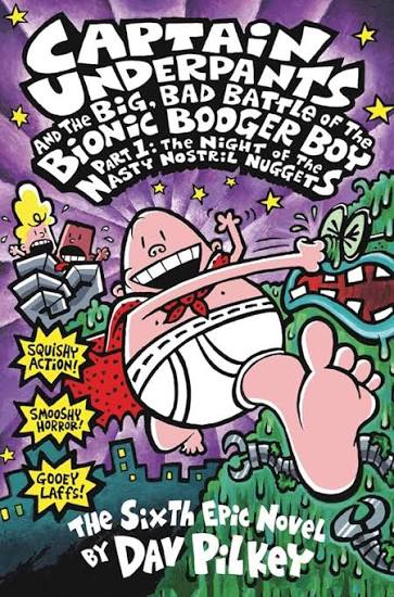 Captain Underpants and the big, bad battle of the Bionic Booger Boy by Dav Pilkey (paperback)