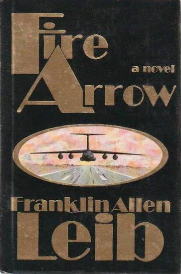 Fire Arrow by Franklin Allen Leib (hardcover)