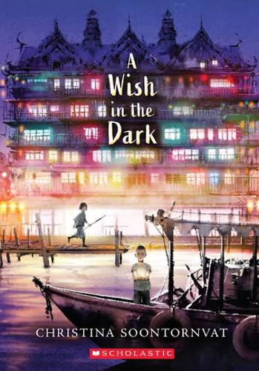 A Wish in the Dark by Christina Soontornvat (hardcover)