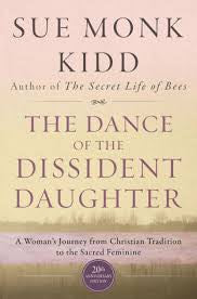 The dance of the dissident daughter by Sue Monk Kidd (paperback)