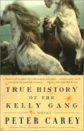 The True History of the Kelly Gang by Peter Carey (paperback)
