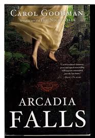 Arcadia Falls by Carol Goodman (hardcover)