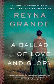 A Ballad of Love and Glory by Reyna Grande (paperback)