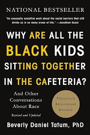 Why are all the Black Kids Sitting Together In the Cafeteria? by Beverly Daniel Tatum, PhD(paperback)