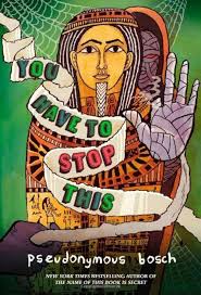 You Have to Stop This by Pseudonymous Bosch (paperback)