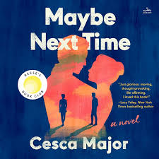 Maybe Next Time by Cesca Major (hardcover)