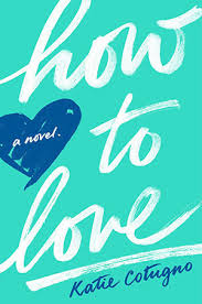 How to Love by Katie Cotugno (hardcover)