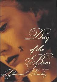 Day of the bees by Thomas Sanchez (hardcover)