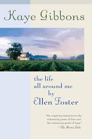 The life all around me by Ellen Foster by Kaye Gibbons (paperback)