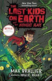 The Last Kids on Earth and the Midnight Blade by Max Brallier (hardcover)