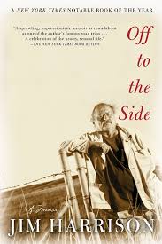 Off to the Side by Jim Harrison (paperback)