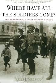 Where have all the soldiers gone? by James J. Sheehan (paperback)