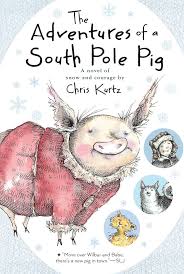 Adventures of a South Pole Pig by Chris Kurtz (paperback)