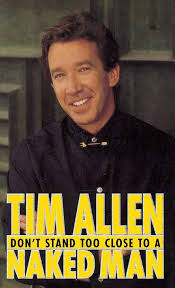 Don't stand too close to a naked man by Tim Allen (hardcover)
