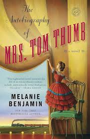 The autobiography of Mrs. Tom Thumb by Melanie Benjamin (paperback)
