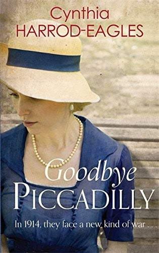 goodbye-piccadilly:-war-at-home,-1914-by-cynthia-harrod-eagles-(hardcover) cover image