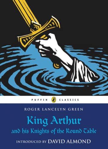 king-arthur-and-his-knights-of-the-round-table-(puffin-classics)-by-roger-lancelyn-green-(paperback) cover image