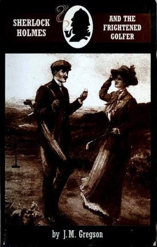 sherlock-holmes-and-the-frightened-golfer-by-j.-m.-gregson-(paperback) cover image
