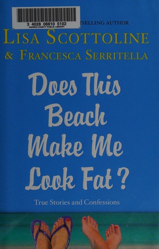 does-this-beach-make-me-look-fat?-by-lisa-scottoline-(hardcover) cover image