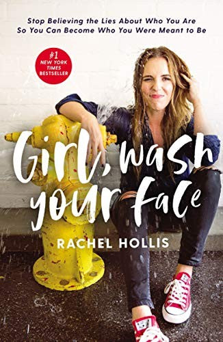 girl,-wash-your-face:-stop-believing-the-lies-about-who-you-are-so-you-can-become-who-you-were-meant-to-be-by-rachel-hollis-(hardcover) cover image