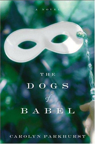 the-dogs-of-babel-by-carolyn-parkhurst-(hardcover) cover image