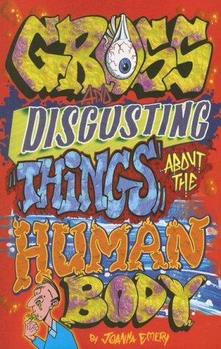 gross-and-disgusting-things-about-the-human-body-by-joanna-emery-(paperback) cover image