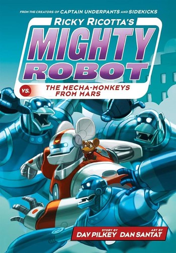 ricky-ricotta's-mighty-robot-vs.-the-mecha-monkeys-from-mars-by-dav-pilkey-(paperback) cover image