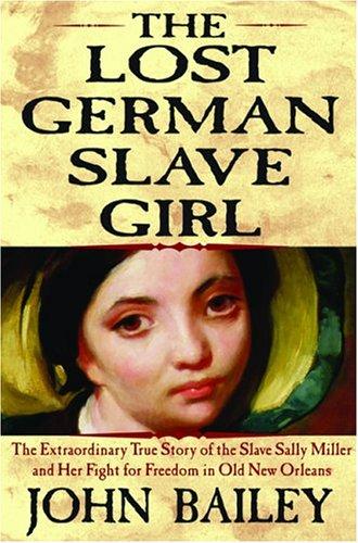 the-lost-german-slave-girl-by-john-bailey-(hardcover) cover image