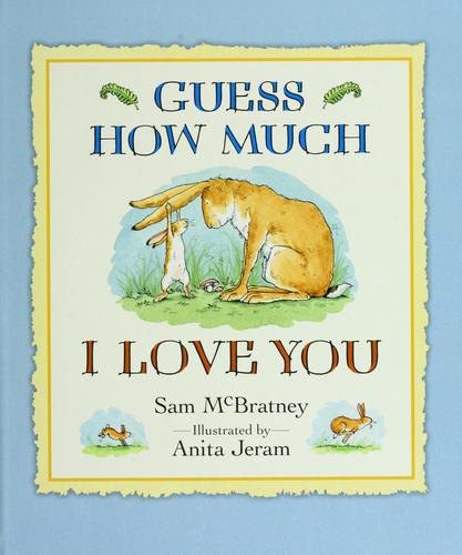 guess-how-much-i-love-you-by-sam-mcbratney,-anita-jeram-(hardcover) cover image