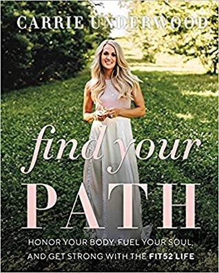 find-your-path:-honor-your-body,-fuel-your-soul,-and-get-strong-with-the-fit52-life-by-carrie-underwood-(hardcover) cover image