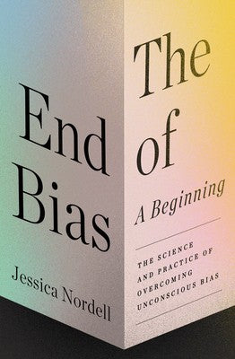 the-end-of-bias-:-a-beginning-by-jessica-nordell-(hardcover) cover image