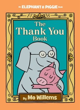 the-thank-you-book-by-mo-willems-(hardcover) cover image