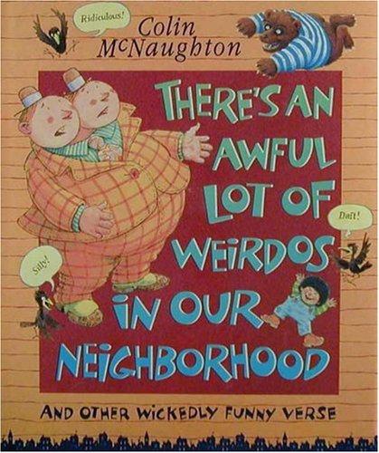 there's-an-awful-lot-of-weirdos-in-our-neighborhood-and-other-wickedly-funny-verse-by-colin-mcnaughton-(hardcover) cover image
