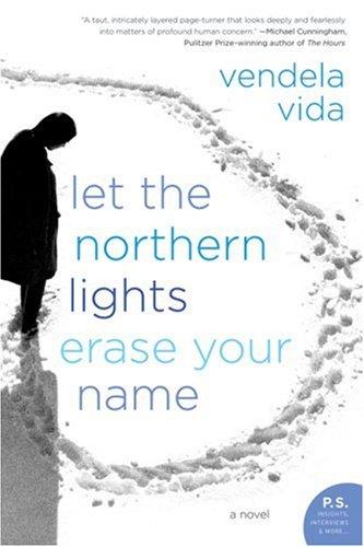 let-the-northern-lights-erase-your-name-by-vendela-vida-(paperback) cover image