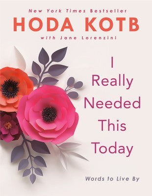 i-really-needed-this-today:-words-to-live-by-by-hoda-kotb-(hardcover) cover image