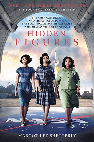 hidden-figures:-the-american-dream-and-the-untold-story-of-the-black-women-mathematicians-who-helped-win-the-space-race-by-margot-lee-shetterly,-winifred-conkling,-laura-freeman,-hayley-cresswell,-carlos-ramos-malave-(paperback) cover image