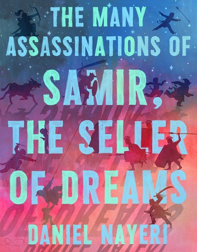 many-assassinations-of-samir,-the-seller-of-dreams-by-daniel-nayeri,-daniel-miyares-(hardcover) cover image
