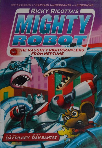 ricky-ricotta's-mighty-robot-vs.-the-naughty-nightcrawlers-from-neptune-by-dav-pilkey-(paperback) cover image