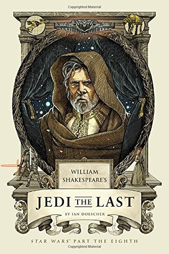 william-shakespeare's-jedi-the-last-by-ian-doescher-(hardcover) cover image