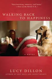 Walking Back to Happiness (The New Novel by The National Bestseller author of Lost Dogs and Lonely Hearts) by Lucy Dillon (hardcover)