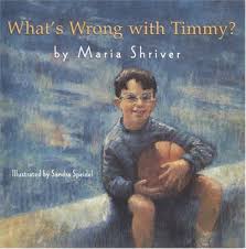 What's Wrong With Timmy? by Maria Shriver (hardcover)